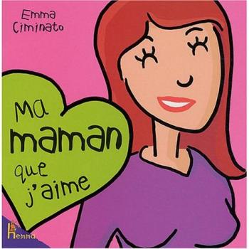 Ma maman que j'aime Emma Ciminato, Sébastien Grasser Hemma