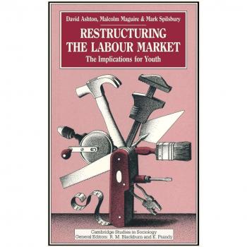 Restructuring the Labour Market: The Implications for Youth