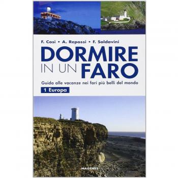 Dormire in un faro. Guida alle vacanze nei fari più belli del mondo. Europa