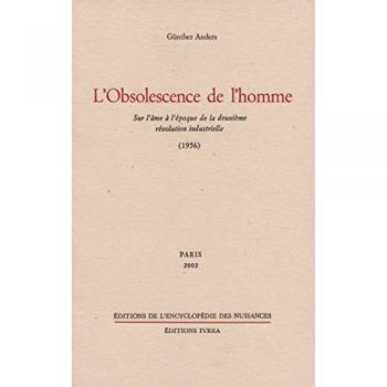 Günther Anders L'Obsolescence De L'Homme : Sur L'Âme À L'Époque De La Deuxième Révolution Industrielle (1956) (Ivrea)