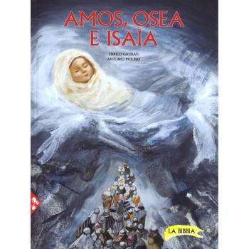 Amos, Osea e Isaia. La Bibbia. Ediz. a colori