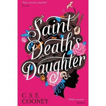 Saint Death's Daughter : 2023 World Fantasy Award Winner!, by C. S. E. Cooney