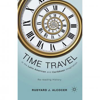 Time Travel in the Latin American and Caribbean Imagination