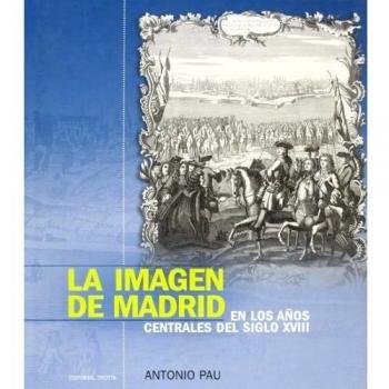La Imagen De Madrid En Los Años Centrales Del Siglo XVIII