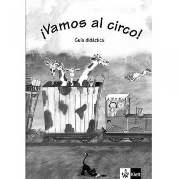 ¡Vamos al circo! Guía del profesor: ¡Vamos al circo! Guía del profesor