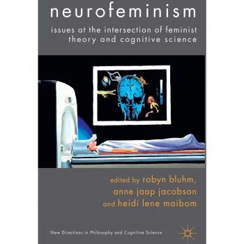 Neurofeminism: Issues at the Intersection of Feminist Theory and Cognitive Science