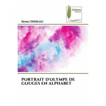 Chemlali, Ikram: PORTRAIT D'OLYMPE DE GOUGES EN ALPHABET
