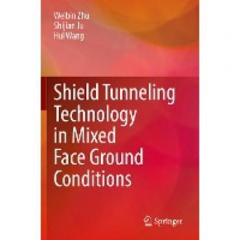Zhu, Weibin: Shield Tunneling Technology in Mixed Face Ground Conditions