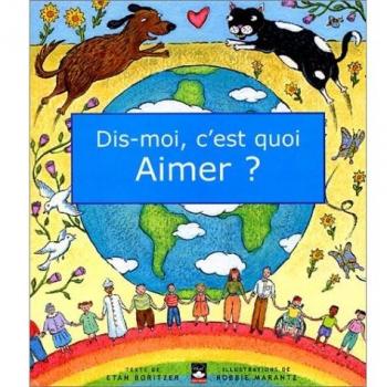 Dis-moi, c'est quoi aimer ?