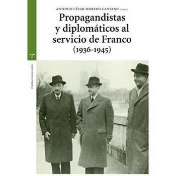 PROPAGANDISTAS Y DIPLOMATICOS AL SERVICIO DE FRANCO. NUEVO. ENVÍO URGENTE