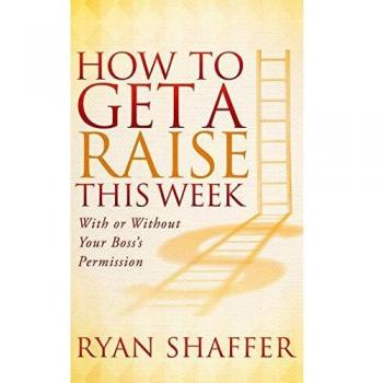 How to Get a Raise This Week: With or Without Your Boss's Permission