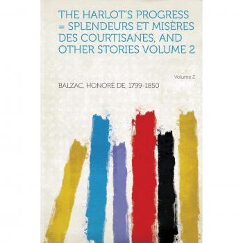 Balzac H Harlot's Progress = Splendeurs Et Miseres Des Cou