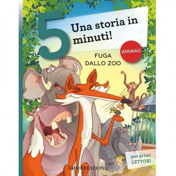 Fuga dallo zoo. Una storia in 5 minuti! Ediz. a colori