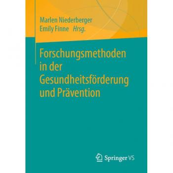 Forschungsmethoden in der Gesundheitsförderung und Prävention von Marlen Niederberger