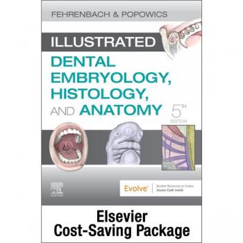 W.B. Saunders Co. Illustrated Dental Embryology, Histology, and Anatomy