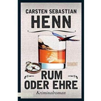Henn, Carsten Sebastian Rum Oder Ehre: Kriminalroman (Kulinarische Kriminalromane, Band 2)