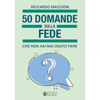 50 domande sulla fede che non hai mai osato fare