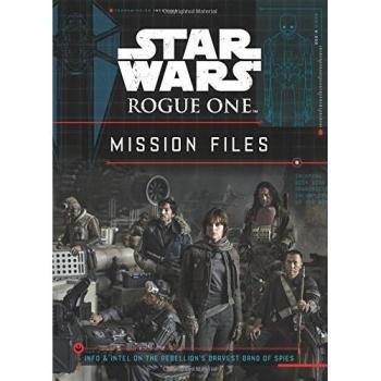 Star Wars Rogue One: Mission Files, Lucasfilm, Book