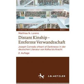 Distant Kinship  Entfernte Verwandtschaft: Joseph Conrads Heart of Darkness in der deutschen Literatur von Kafka bis Kracht