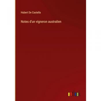 De Castella, Hubert: Notes d'un vigneron australien