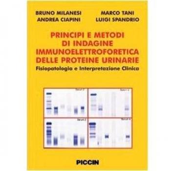 Principi e Metodi di Indagine Immunoelettroforetica delle Proteine Urinarie. Fisiopatologia e Interpretazione Clinica