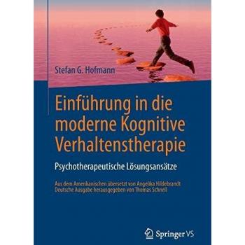 Einführung in die moderne Kognitive Verhaltenstherapie: Psychotherapeutische Lösungsansätze