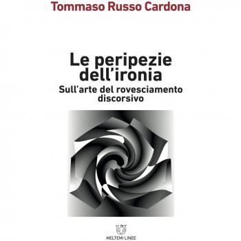 Le peripezie dell'ironia. Sull'arte del rovesciamento discorsivo