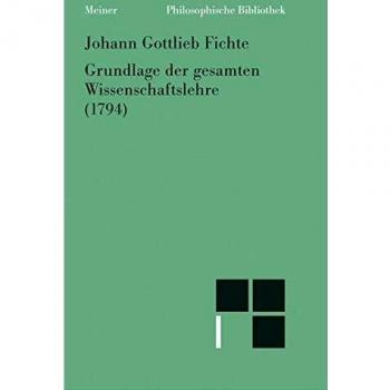 Philosophische Bibliothek, Bd.246, Grundlage der gesamten Wissenschaftslehre, als Handschrift für seine Zuhörer