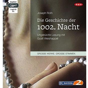Joseph Roth. Die Geschichte der 1002. Nacht. 1 MP3-CD.