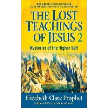 Mysteries of the Higher Self (Lost Teachings of Jesus)