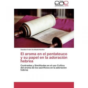 Archbold Hooker, Vanston Irwin: El aroma en el pentateuco y su papel en la adoración hebrea