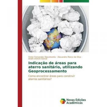 Indicação de áreas para aterro sanitário, utilizando Geoprocessamento: Como encontrar áreas para construir aterros sanitários?
