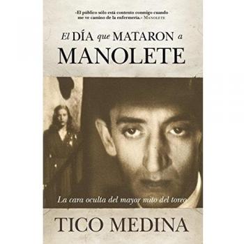 El día que mataron a manolete: la cara oculta de un mito (Tapa blanda).