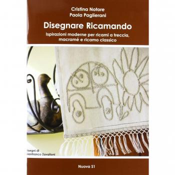 Disegnare ricamando. Ispirazioni moderne per ricami a treccia, macramé e ricamo classico