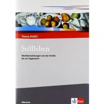 Thema Kunst Sekundarstufe II. Stillleben
