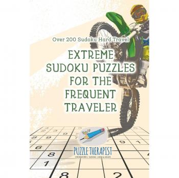 Puzzle Therapist: Extreme Sudoku Puzzles for the Frequent Traveler | Over 200 Sudoku Hard Travel