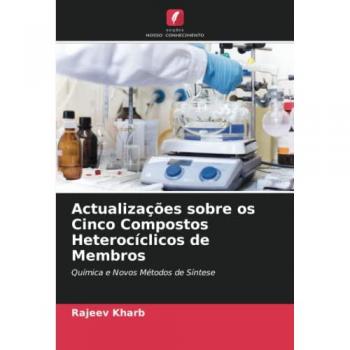 Actualizações sobre os Cinco Compostos Heterocíclicos de Membros: Química e Novos Métodos de Síntese