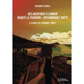À la quête de l'eldorado Tome 2 : des aventures à l'amour jusqu'à la trahison