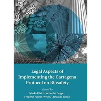 Legal Aspects of Implementing the Cartagena Protocol on Biosafety (Treaty Implementation for Sustainable Development)