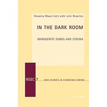 In the Dark Room: Marguerite Duras and Cinema