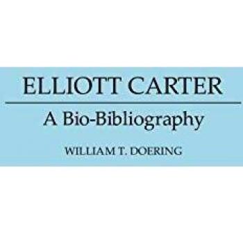 Elliott Carter: A Bio-Bibliography