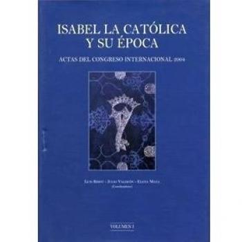 Actas del Congreso Internacional sobre Isabel la Católica y su Época : celebrad