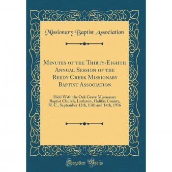 Minutes of the Thirty-Eighth Annual Session of the Reedy Creek Missionary Baptist Association: Held With the Oak Grave Missionary Baptist Church, ... 12th, 13th and 14th, 1916