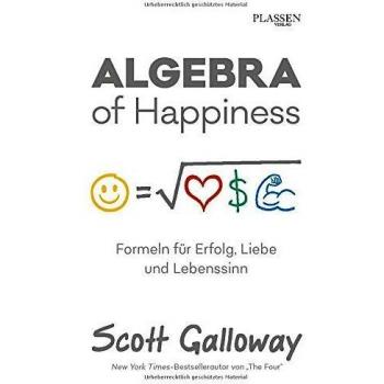 Scott Galloway Algebra Of Happiness: Formeln Für Erfolg, Liebe Und Lebenssinn