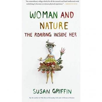 Woman and Nature The Roaring Inside Her by Susan Griffin