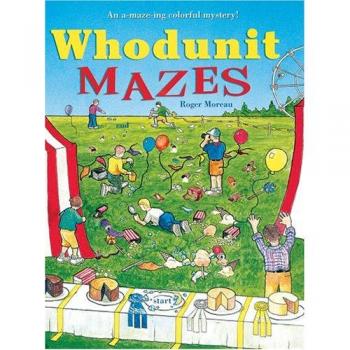 Roger Moreau Whodunit Mazes: An A-Maze-Ing Colorful Mystery!