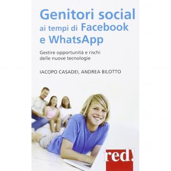 Genitori social ai tempi di Facebook e WhatsApp. Gestire opportunità e rischi delle nuove tecnologie