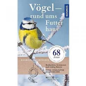 Vögel rund ums Futterhaus: Beobachten, bestimmen und richtig Füttern