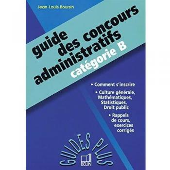 GUIDE DES CONCOURS ADMINISTRATIFS: Catégorie B