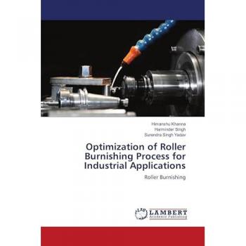 Khanna, Himanshu: Optimization of Roller Burnishing Process for Industrial Applications